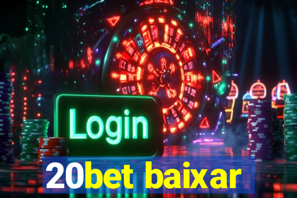 20bet baixar