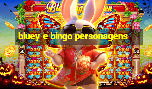 bluey e bingo personagens