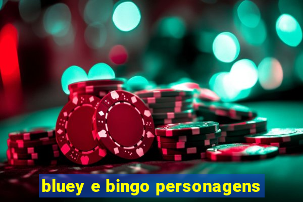 bluey e bingo personagens