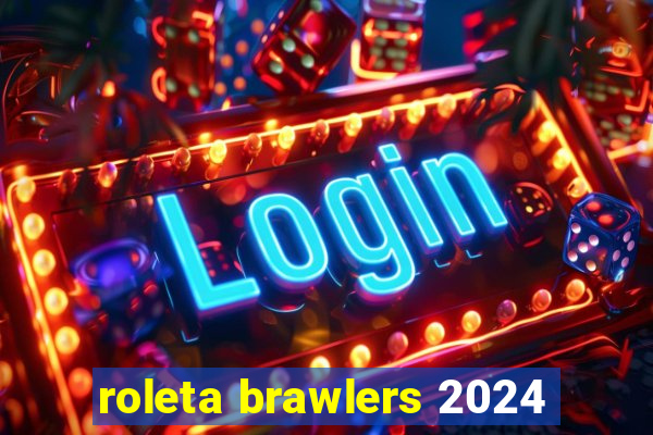 roleta brawlers 2024