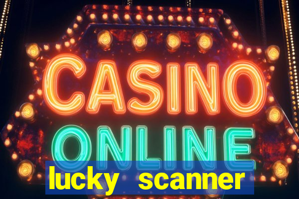 lucky scanner ganhar dinheiro