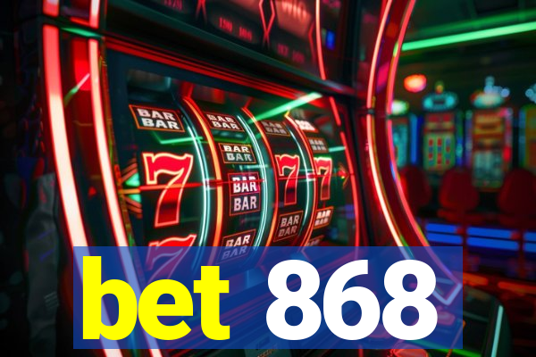 bet 868