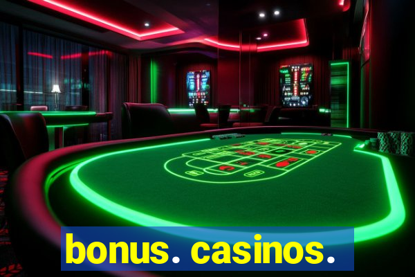 bonus. casinos.