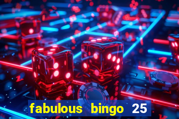 fabulous bingo 25 free spins no deposit