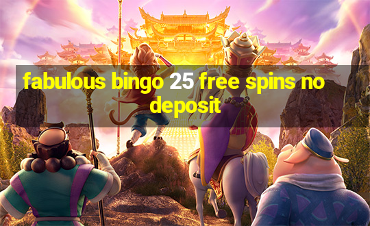 fabulous bingo 25 free spins no deposit