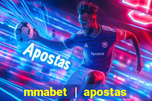 mmabet | apostas esportivas & casino on-line