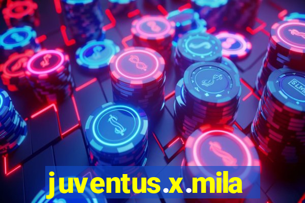 juventus.x.milan