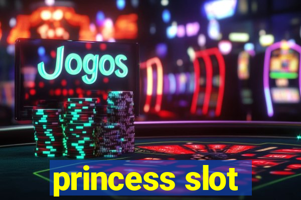 princess slot