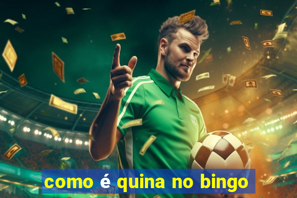 como é quina no bingo