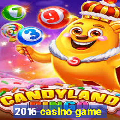 2016 casino game