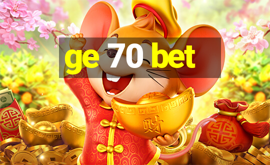 ge 70 bet