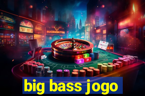 big bass jogo