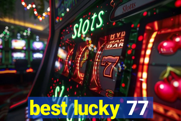 best lucky 77