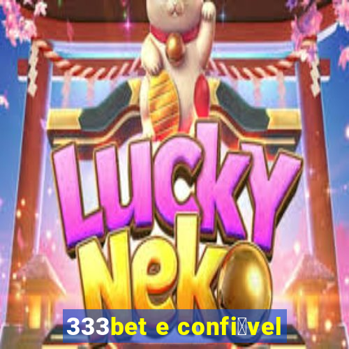 333bet e confi谩vel