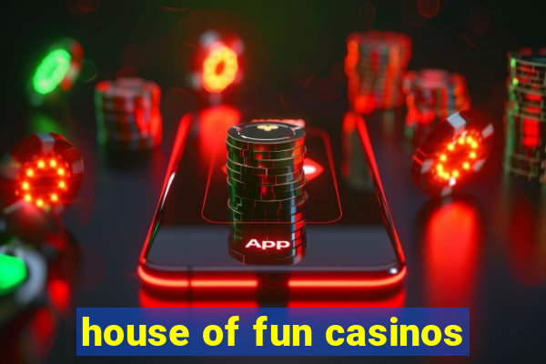 house of fun casinos