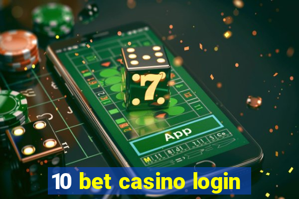 10 bet casino login