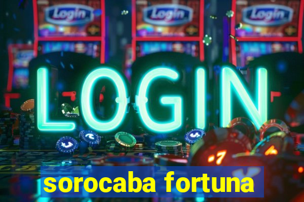 sorocaba fortuna