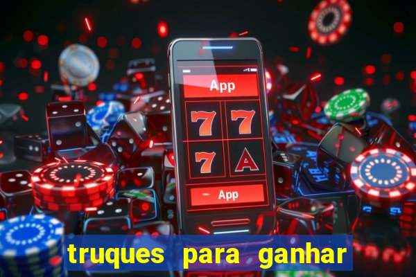 truques para ganhar dinheiro no casino online