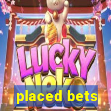 placed bets