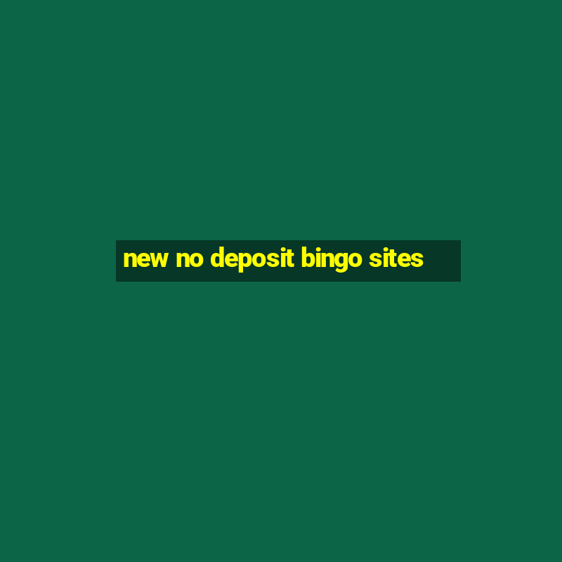 new no deposit bingo sites