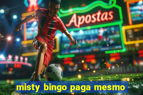 misty bingo paga mesmo