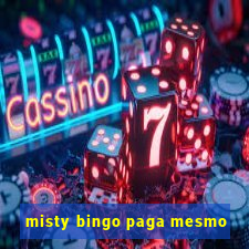 misty bingo paga mesmo