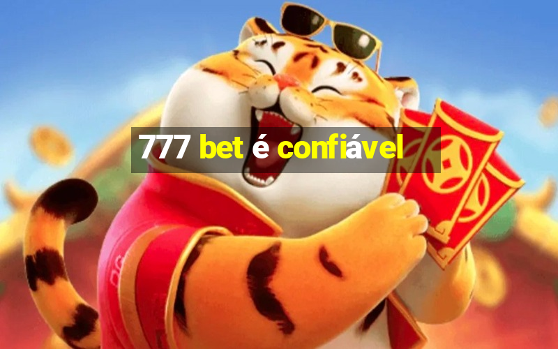 777 bet é confiável