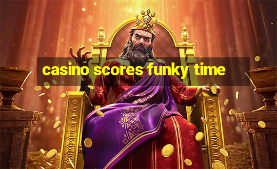 casino scores funky time