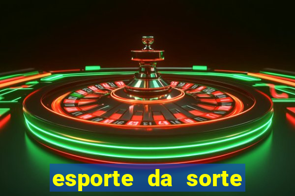 esporte da sorte bonus de deposito