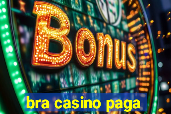 bra casino paga