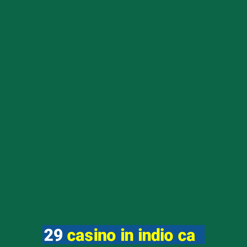 29 casino in indio ca