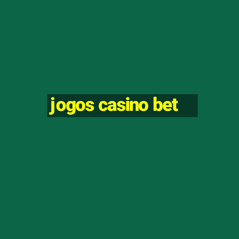 jogos casino bet