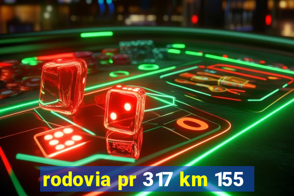 rodovia pr 317 km 155