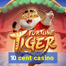 10 cent casino