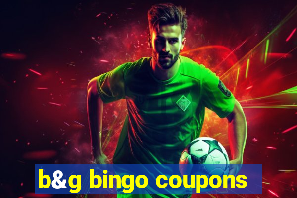 b&g bingo coupons