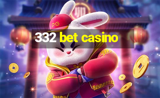 332 bet casino