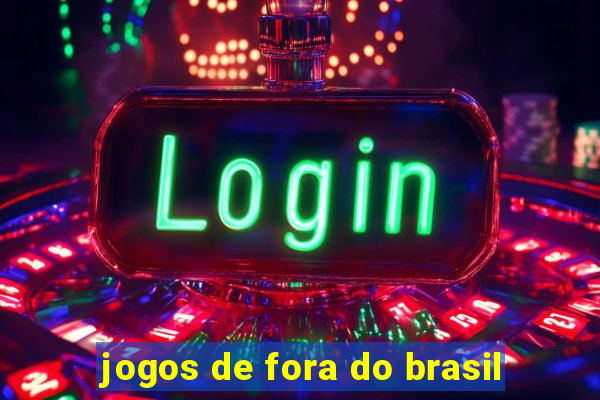 jogos de fora do brasil