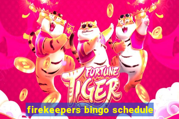 firekeepers bingo schedule