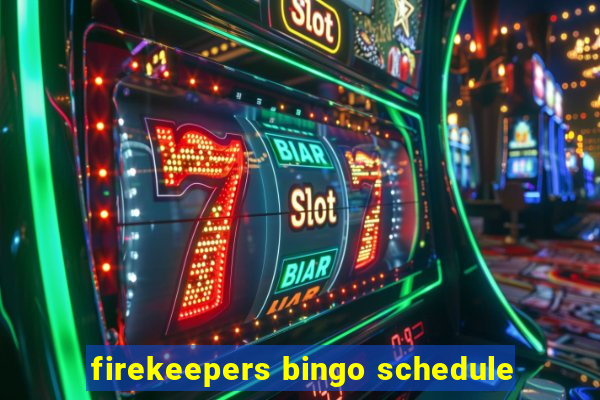 firekeepers bingo schedule