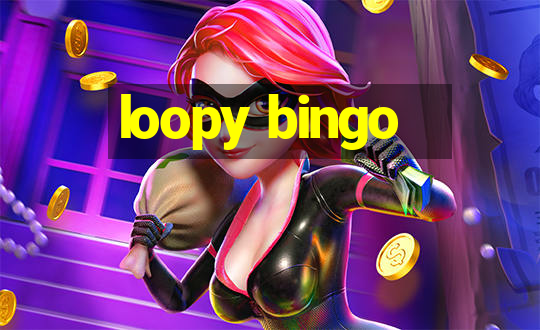 loopy bingo