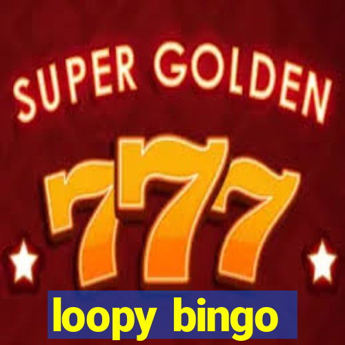 loopy bingo