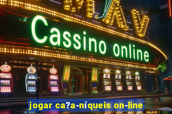 jogar ca?a-níqueis on-line