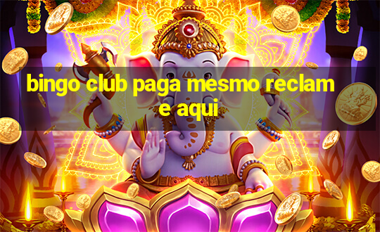 bingo club paga mesmo reclame aqui