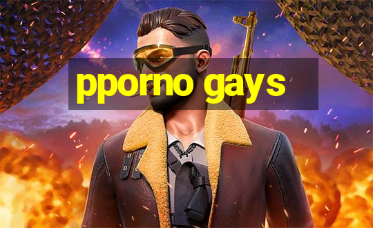 pporno gays