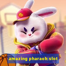 amazing pharaoh slot