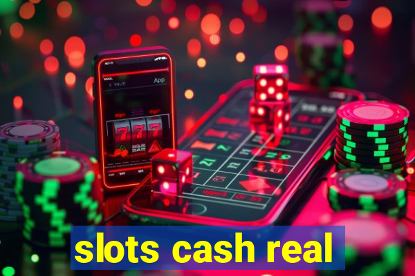 slots cash real