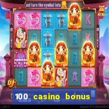 100 casino bonus all british casino