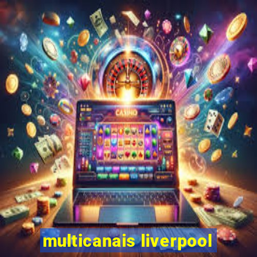 multicanais liverpool