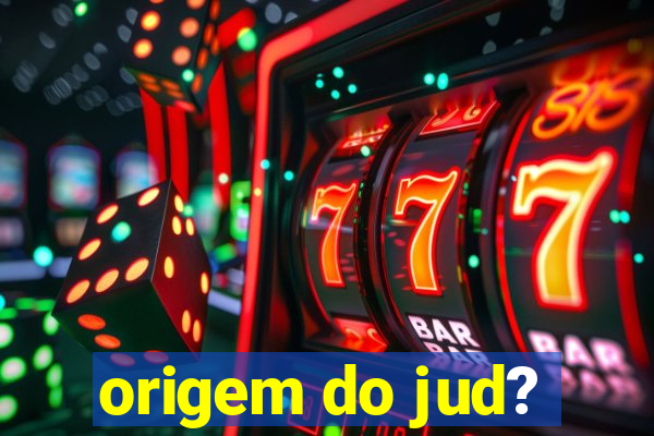 origem do jud?