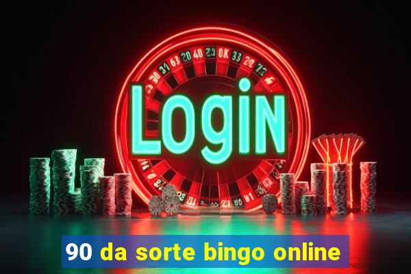 90 da sorte bingo online